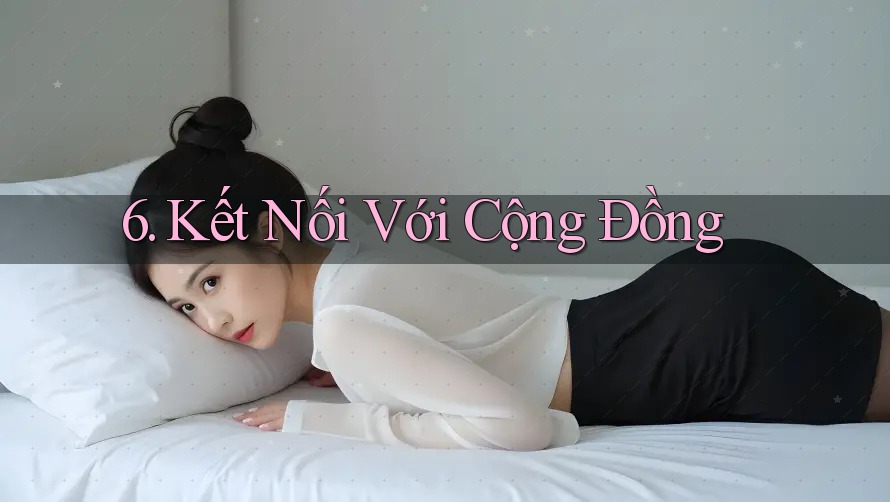 6. Kết Nối Với Cộng Đồng