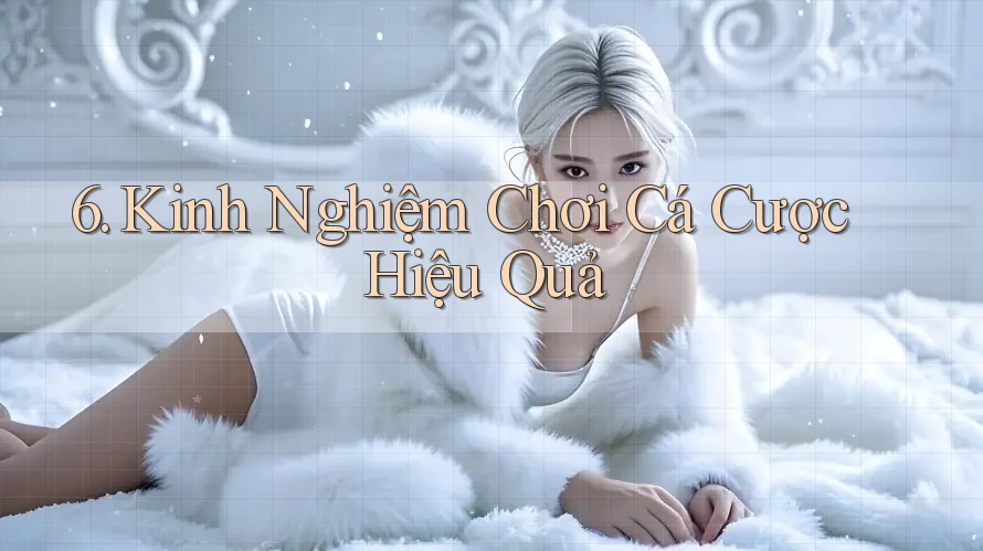 6. Kinh Nghiệm Chơi Cá Cược Hiệu Quả