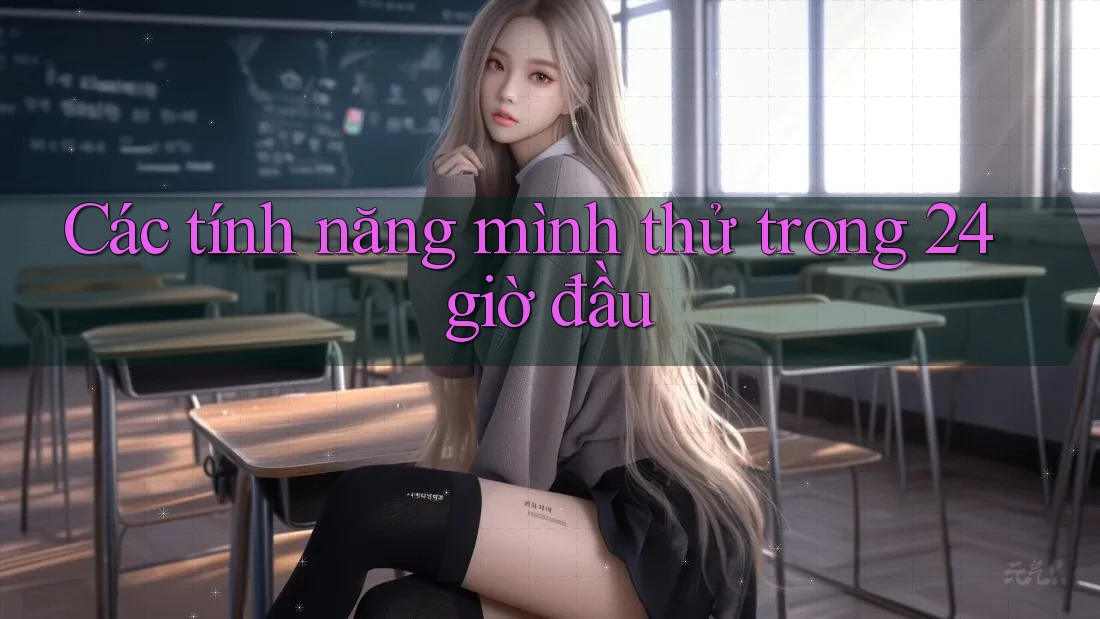 Các tính năng mình thử trong 24 giờ đầu