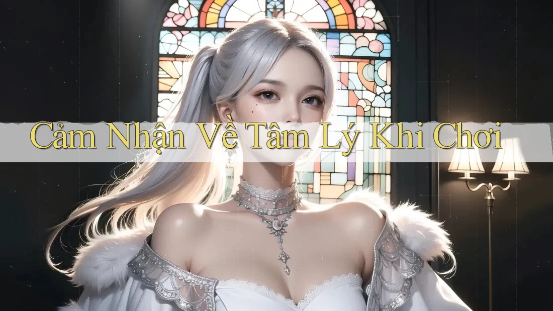 Cảm Nhận Về Tâm Lý Khi Chơi