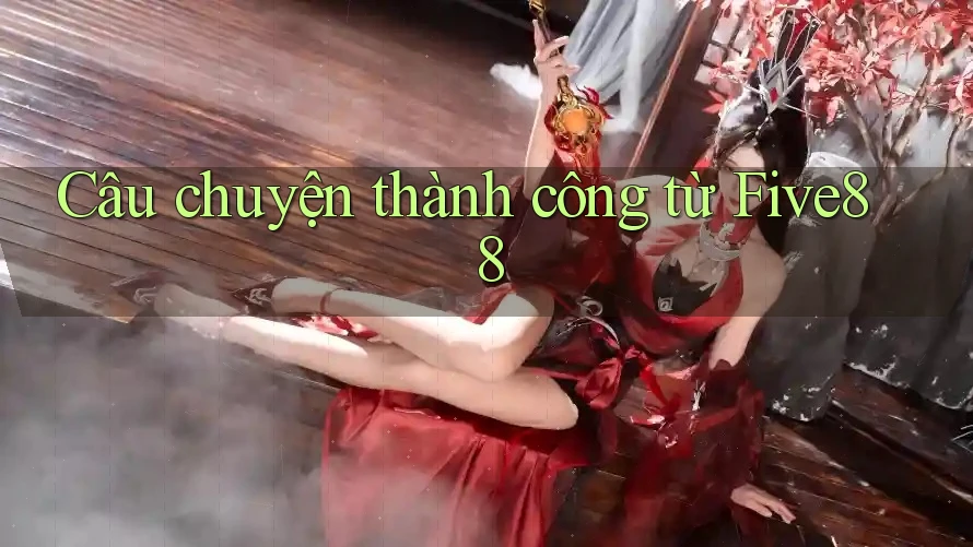 Câu Chuyện Thành Công từ Five88 Câu Chuyện Thành Công từ Five88