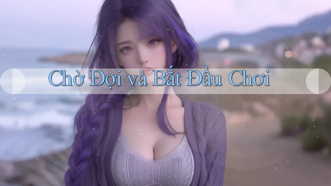 Chờ Đợi và Bắt Đầu Chơi