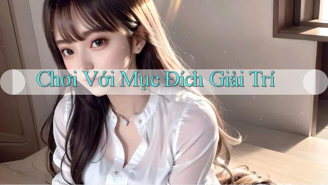 Chơi Với Mục Đích Giải Trí
