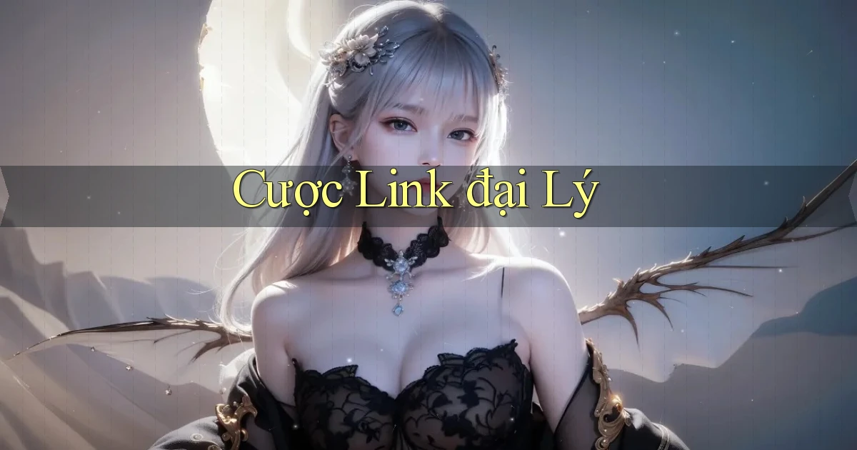 Cược Link đại lý