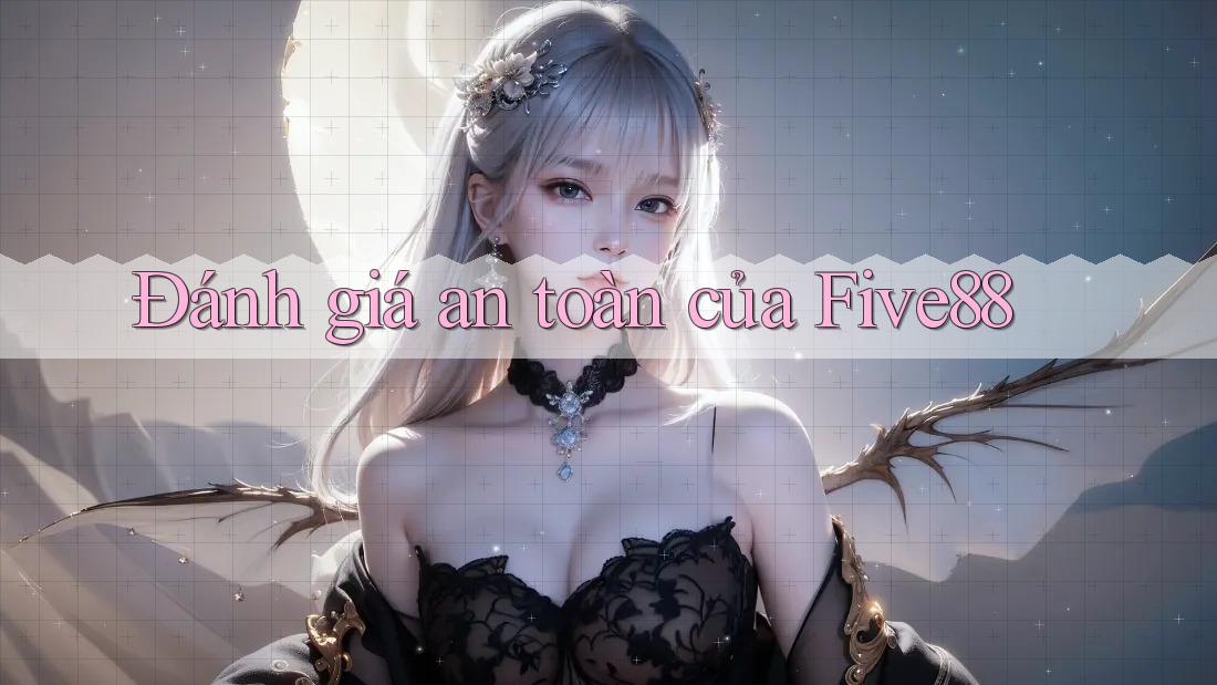 Đánh giá an toàn của Five88