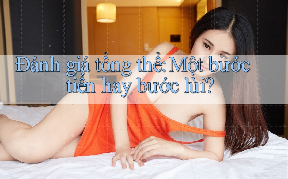 Đánh giá tổng thể: Một bước tiến hay bước lùi?