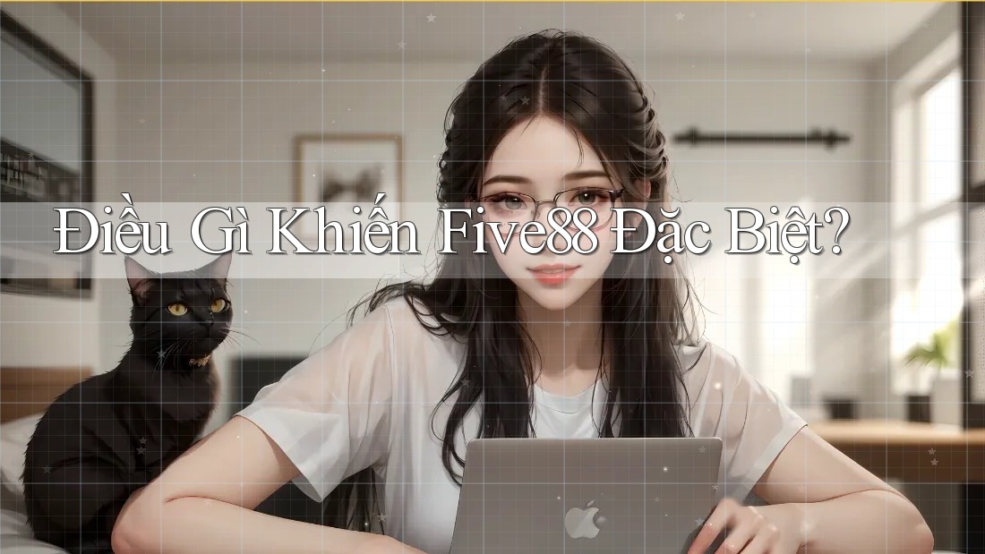 Điều Gì Khiến Five88 Đặc Biệt?