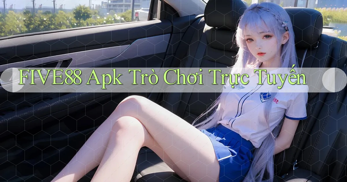 five88 apk trò chơi trực tuyến