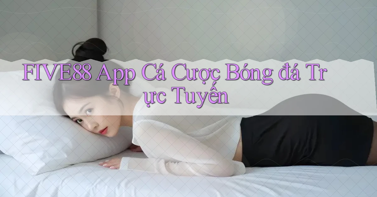 five88 app cá cược bóng đá trực tuyến