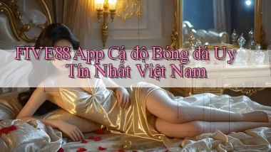 five88 app cá độ bóng đá uy tín nhất việt nam