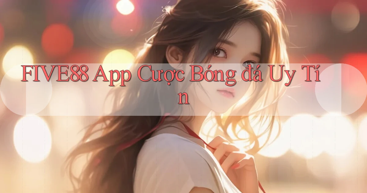 five88 app cược bóng đá uy tín