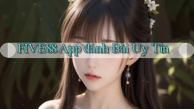 five88 app đánh bài uy tín