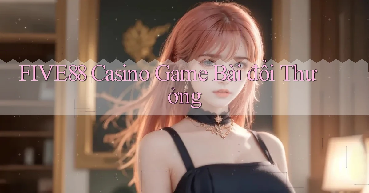 five88 casino game bài đổi thưởng