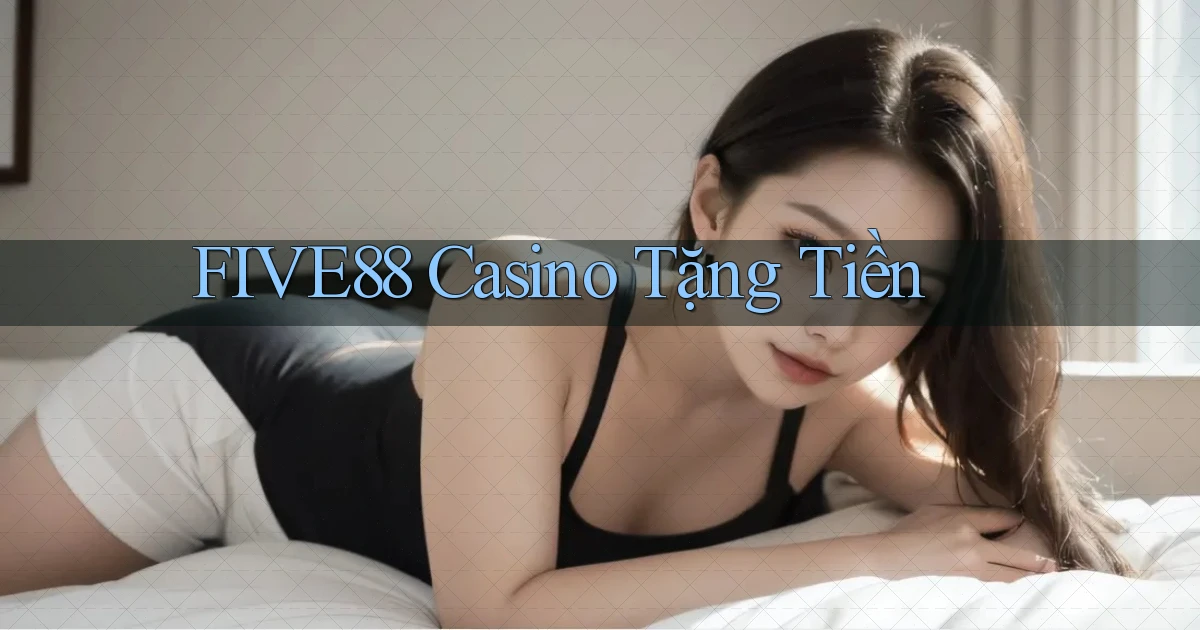 five88 casino tặng tiền