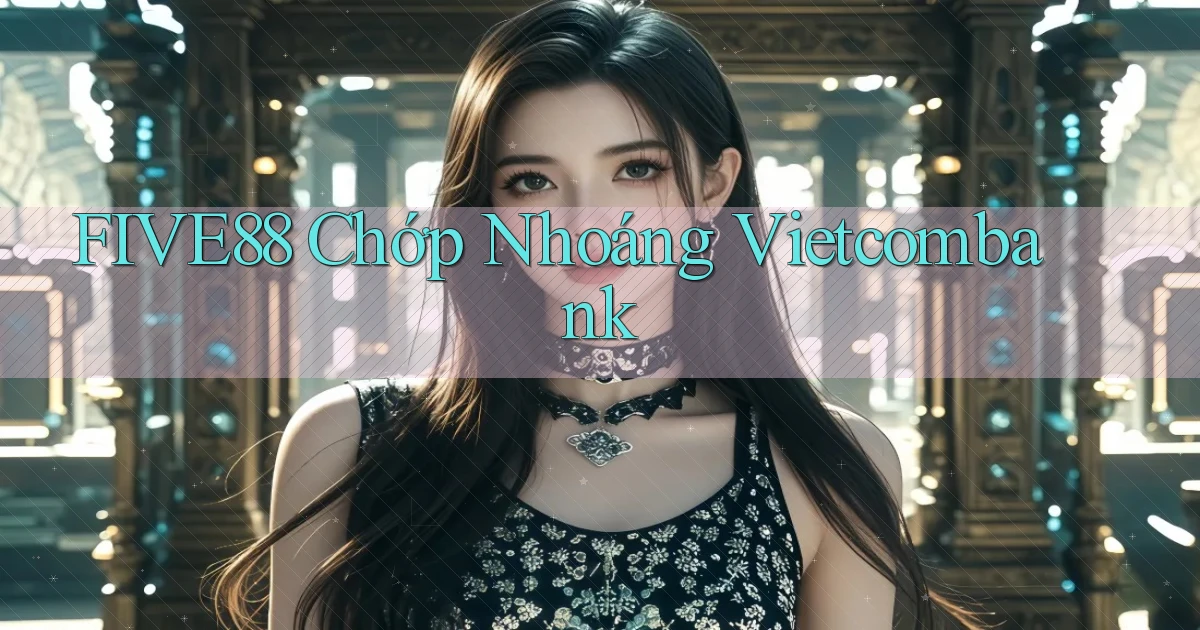 five88 chớp nhoáng vietcombank