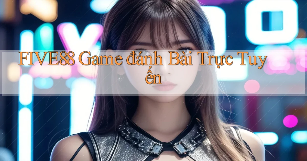 five88  game đánh bài trực tuyến