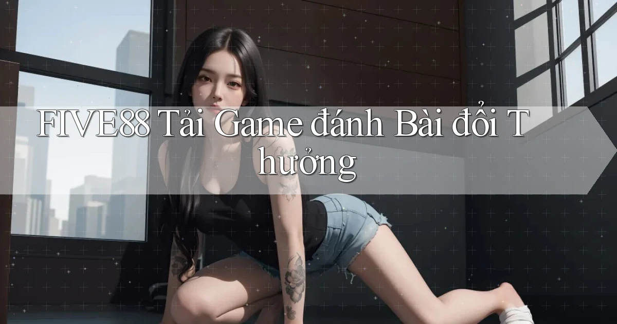 five88  tải game đánh bài đổi thưởng