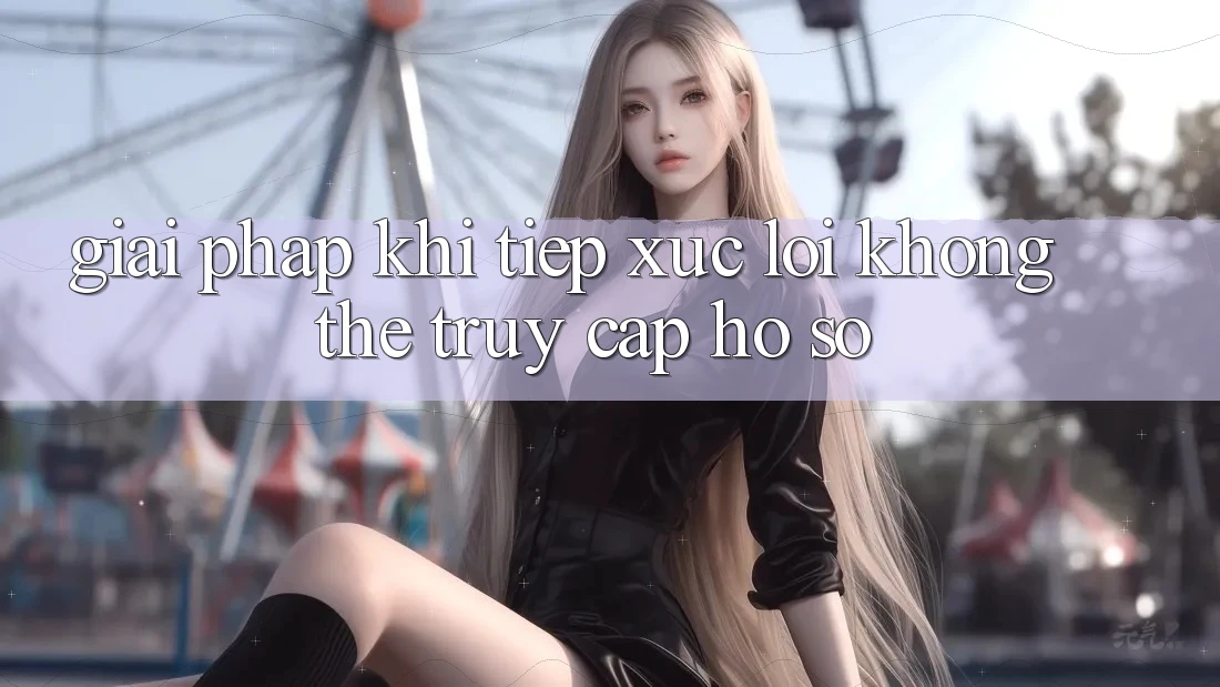 Giải pháp khi tiếp xúc lỗi không thể truy cập hồ sơ Giải pháp khi tiếp xúc lỗi không thể truy cập hồ sơ