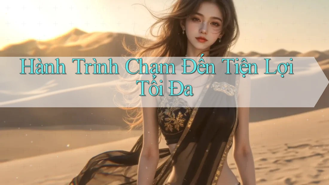 Hành Trình Chạm Đến Tiện Lợi Tối Đa