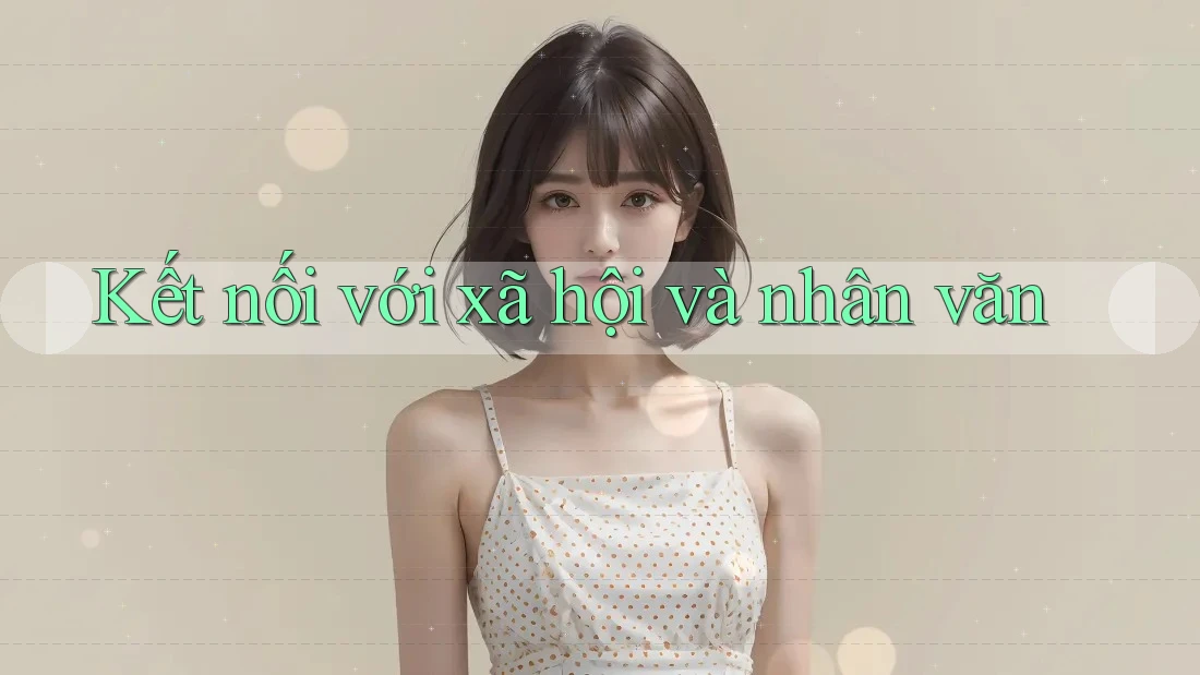 Kết nối với xã hội và nhân văn
