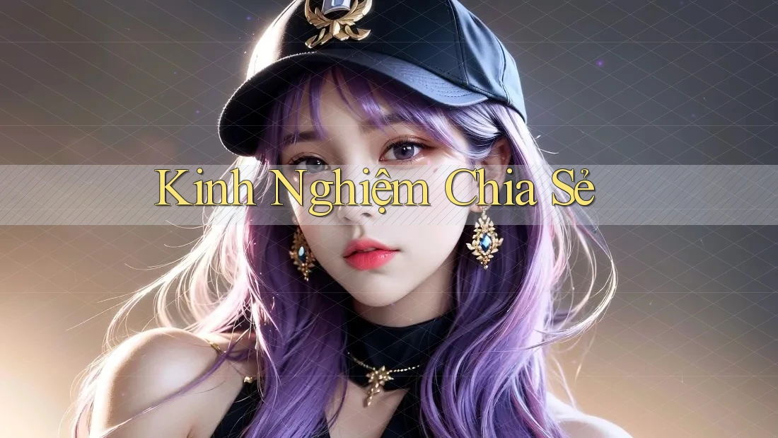 Kinh Nghiệm Chia Sẻ Kinh Nghiệm Chia Sẻ