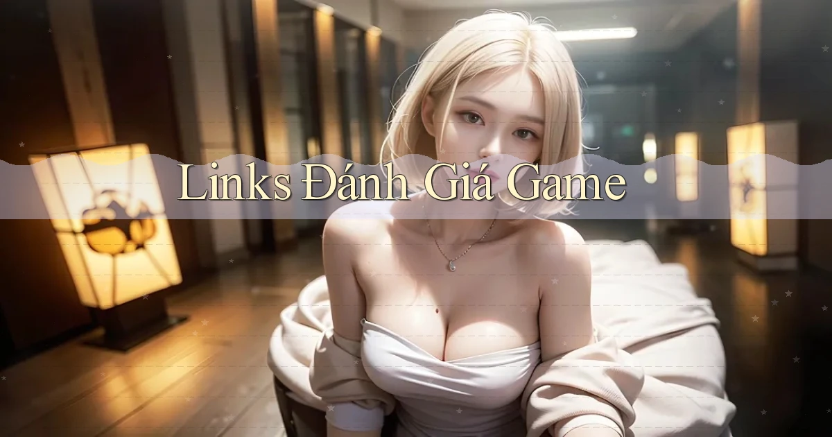 Links Đánh giá game