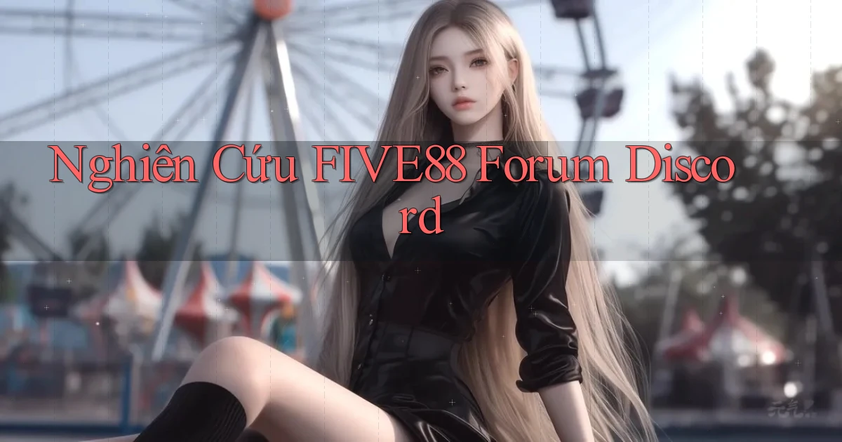 nghiên cứu five88 forum discord