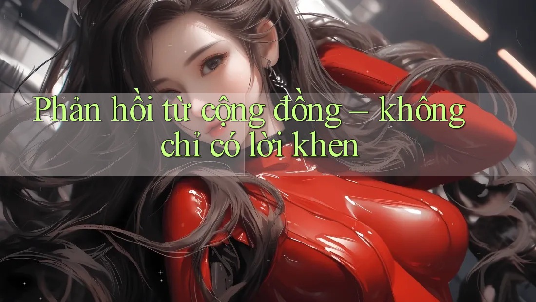 Phản hồi từ cộng đồng – không chỉ có lời khen Phản hồi từ cộng đồng – không chỉ có lời khen
