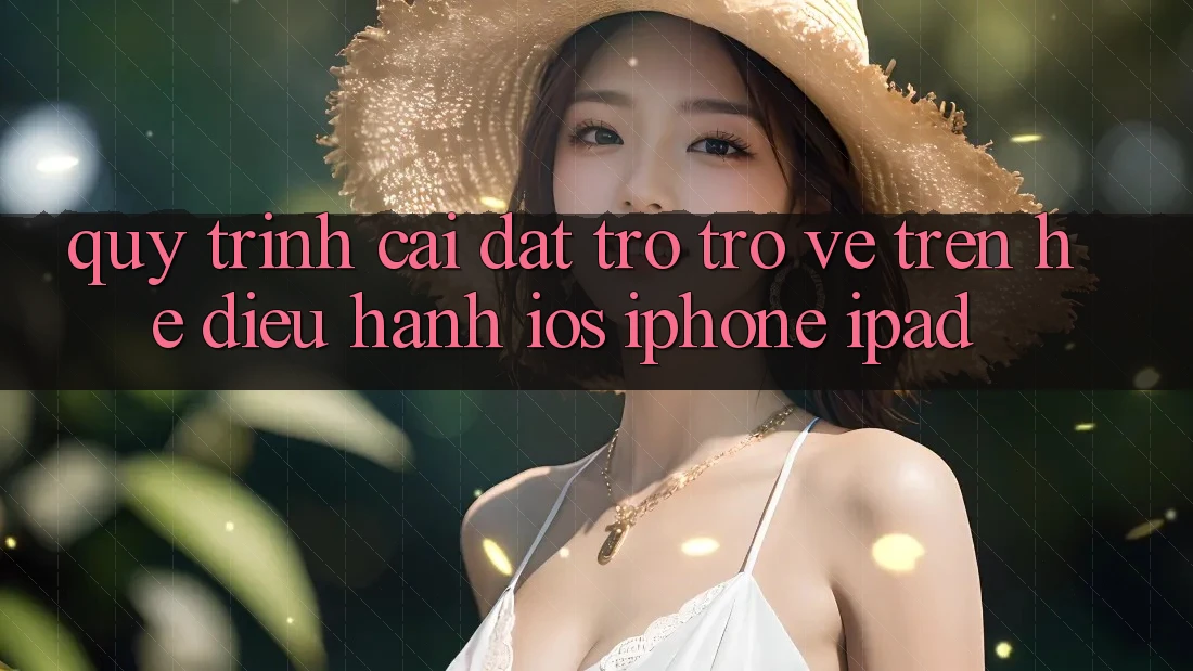 Quy trình cài đặt trở trở về trên hệ điều hành iOS (iPhone/iPad)