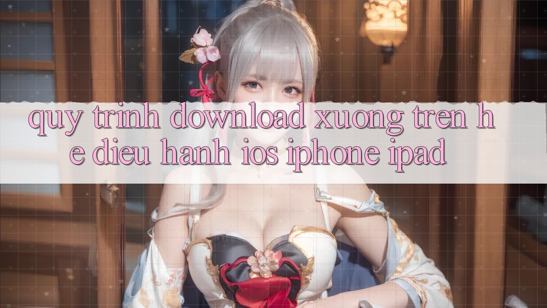 Quy trình download xuống trên hệ điều hành iOS (iPhone/iPad)