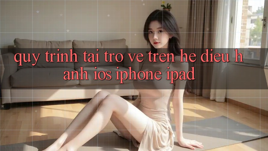 Quy trình tải trở về trên hệ điều hành iOS (iPhone/iPad)