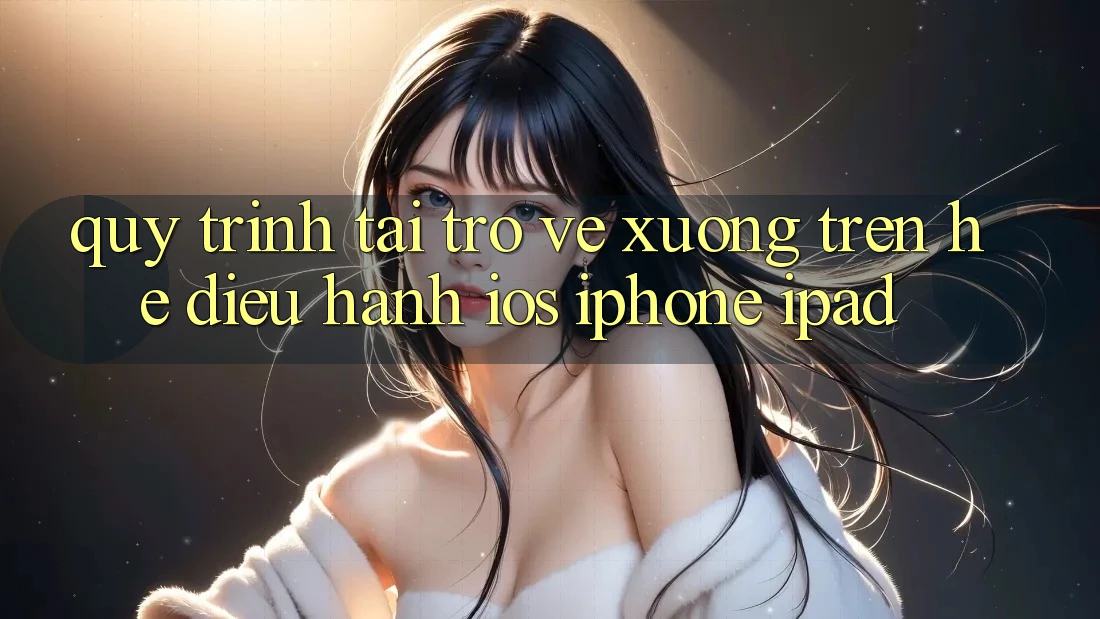 Quy trình tải trở về xuống trên hệ điều hành iOS (iPhone/iPad)