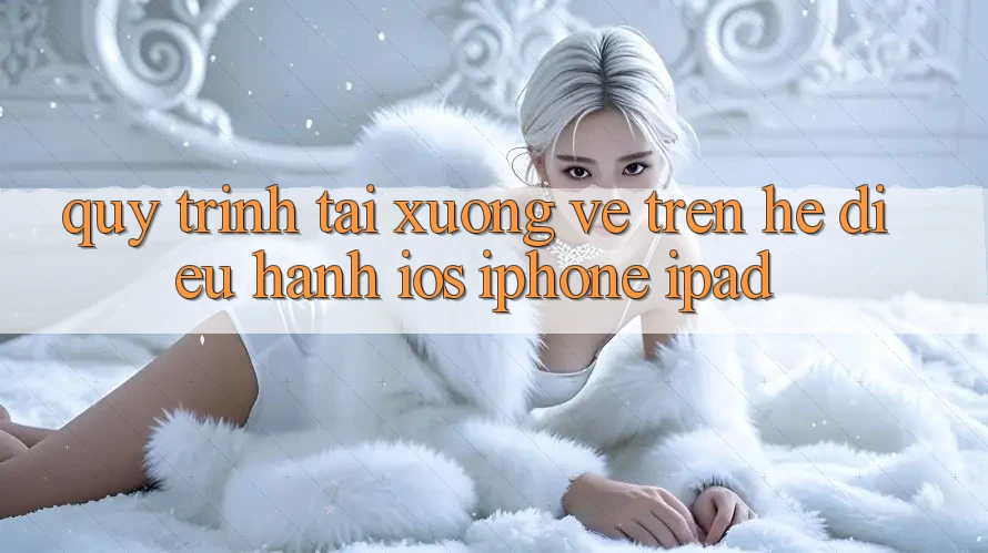 Quy trình tải xuống về trên hệ điều hành iOS (iPhone/iPad) Quy trình tải xuống về trên hệ điều hành iOS (iPhone/iPad)