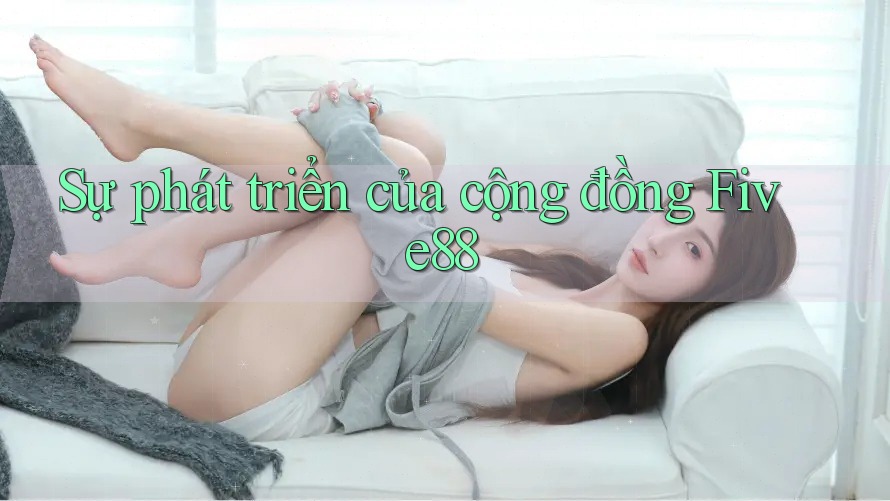 Sự phát triển của cộng đồng Five88