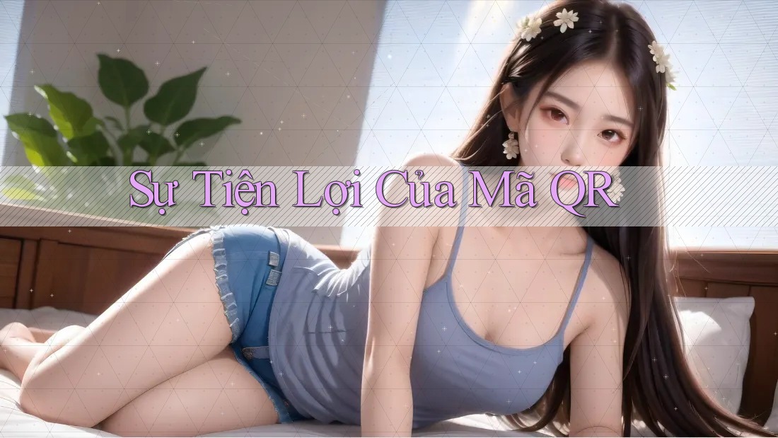 Sự Tiện Lợi Của Mã QR