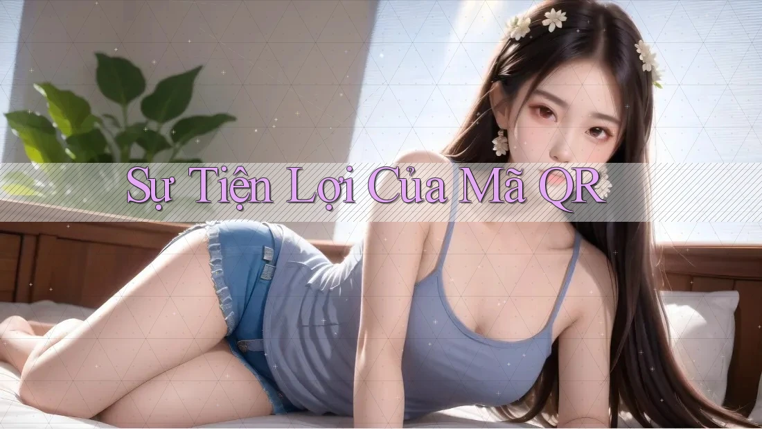 Sự Tiện Lợi Của Mã QR