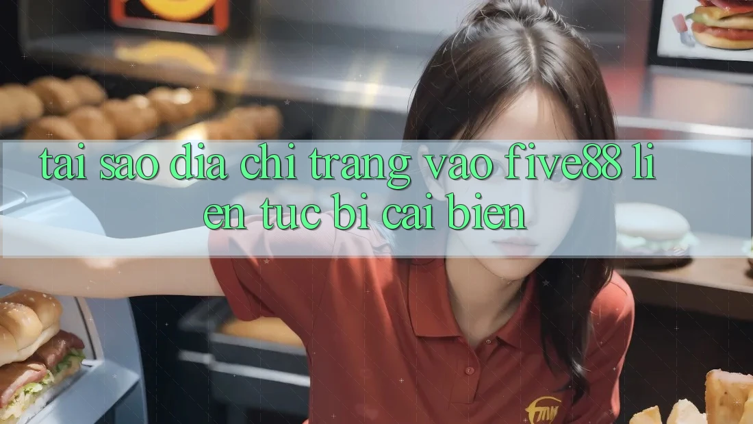 Tại sao địa chỉ trang vào Five88 liên tục bị cải biến?