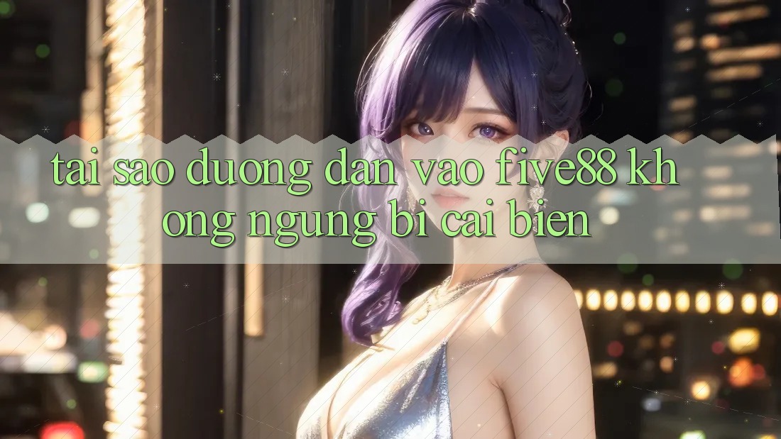 Tại sao đường dẫn vào Five88 không ngừng bị cải biến?