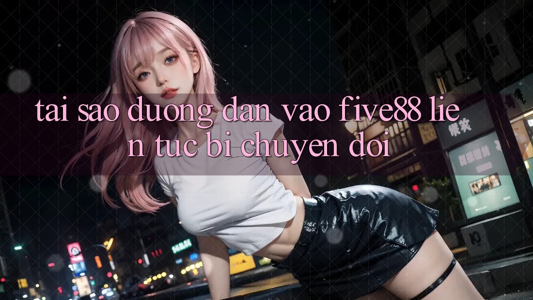 Tại sao đường dẫn vào Five88 liên tục bị chuyển đổi? Tại sao đường dẫn vào Five88 liên tục bị chuyển đổi?