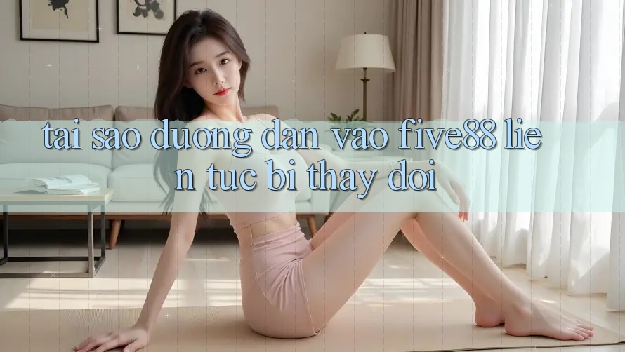 Tại sao đường dẫn vào Five88 liên tục bị thay đổi? Tại sao đường dẫn vào Five88 liên tục bị thay đổi?
