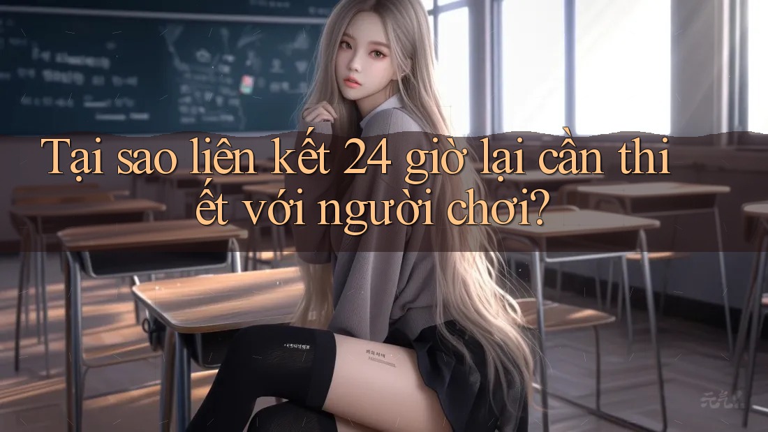 Tại sao liên kết 24 giờ lại cần thiết với người chơi?