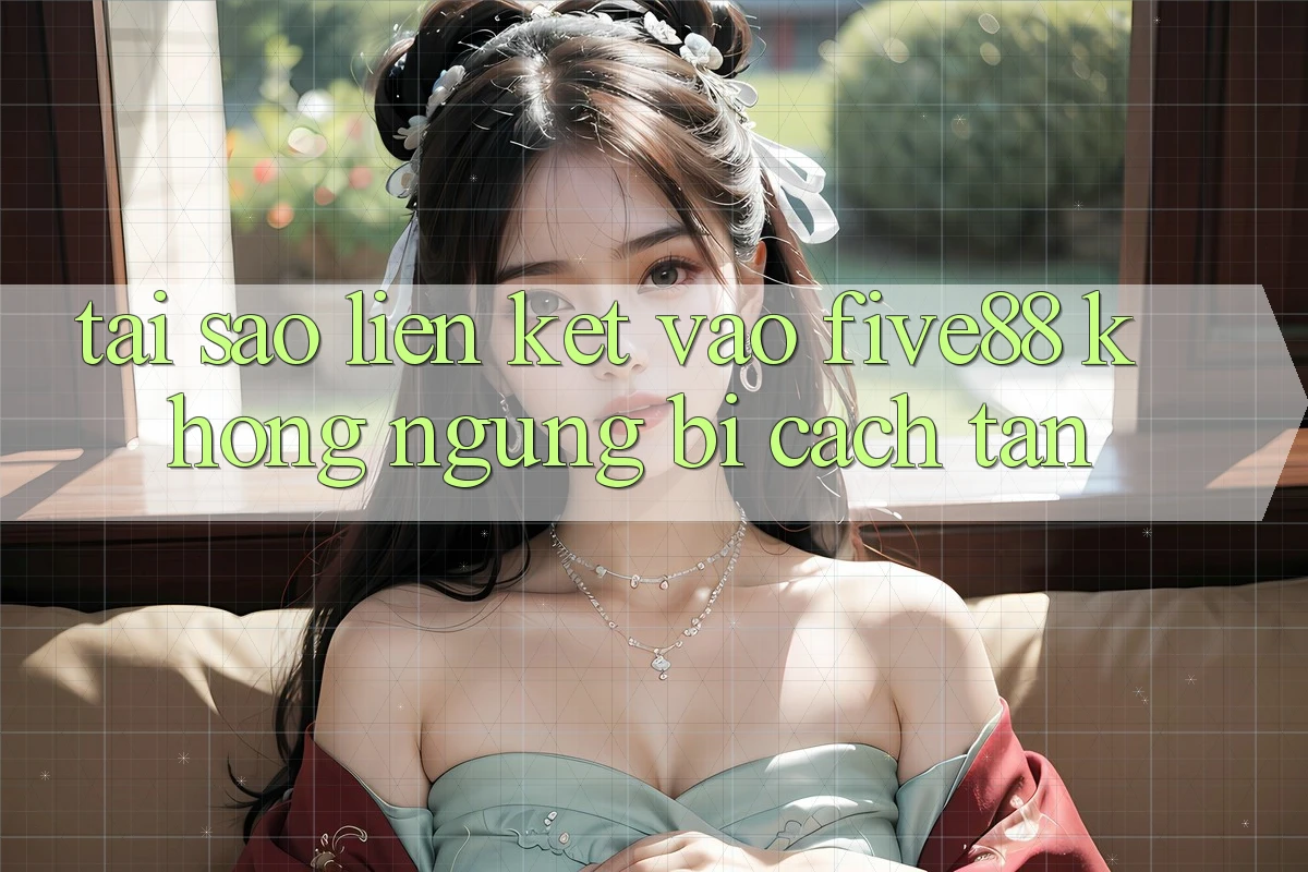 Tại sao liên kết vào Five88 không ngừng bị cách tân? Tại sao liên kết vào Five88 không ngừng bị cách tân?