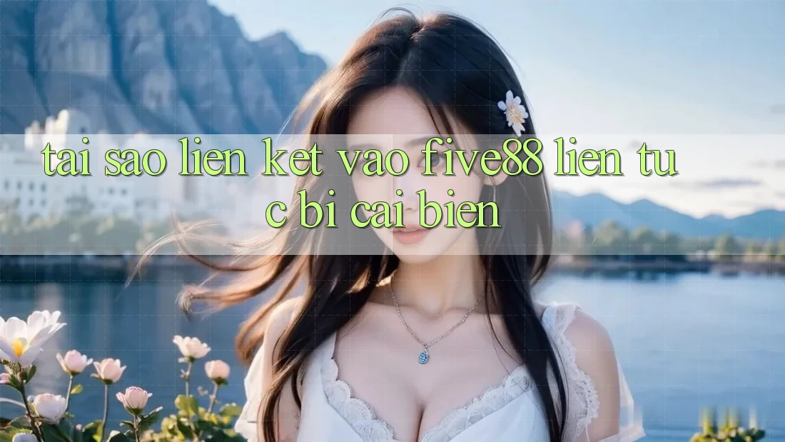 Tại sao liên kết vào Five88 liên tục bị cải biến?