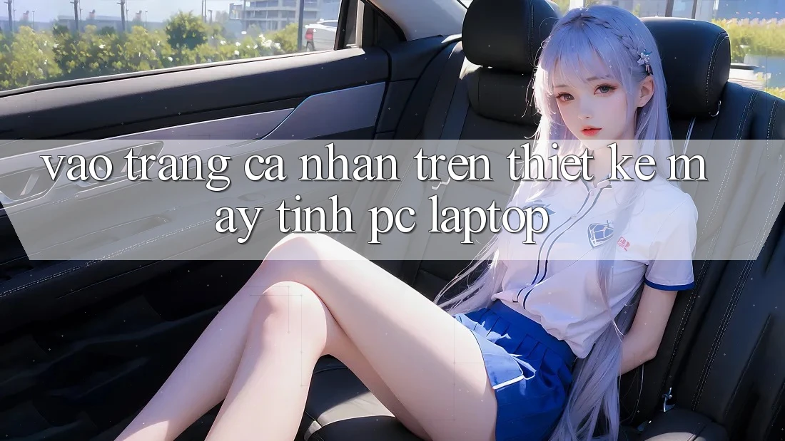 Vào trang cá nhân trên thiết kế máy tính (PC/Laptop)