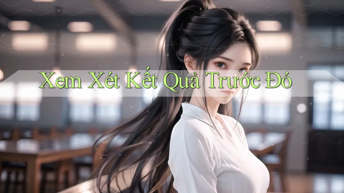 Xem Xét Kết Quả Trước Đó