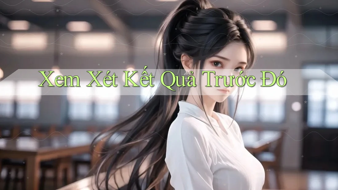 Xem Xét Kết Quả Trước Đó